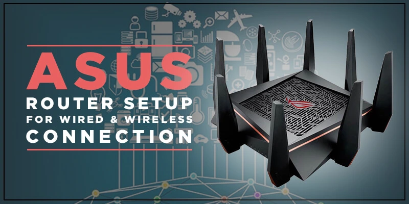 Asus Router Setup for Wired & Wireless Connection