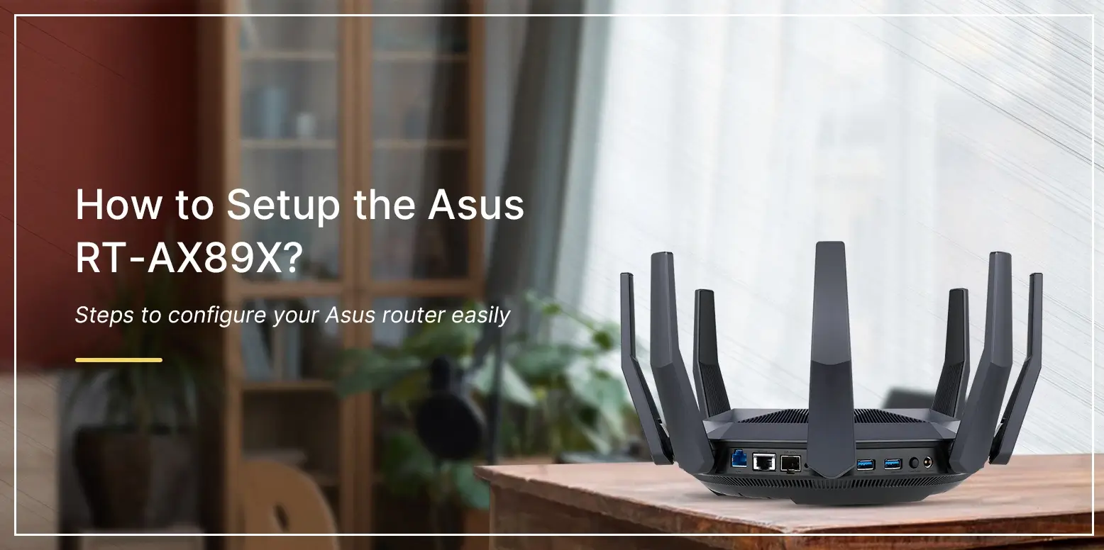 How to Setup the Asus RT-AX89X?
