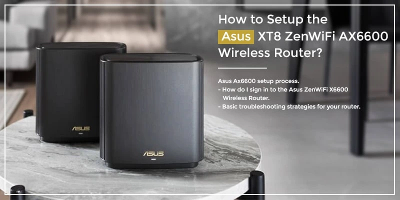 How to Setup the Asus XT8 ZenWiFi AX6600 Wireless Router?