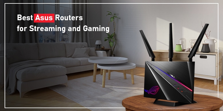 Best Asus Routers for Streaming and Gaming